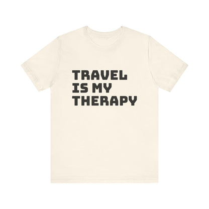Travel Is My Therapy Tee, Unisex Travel Shirt, Adventure Tee, Travel Lover Gift, Vacation Tee, Summer Essentials, Wanderlust Apparel