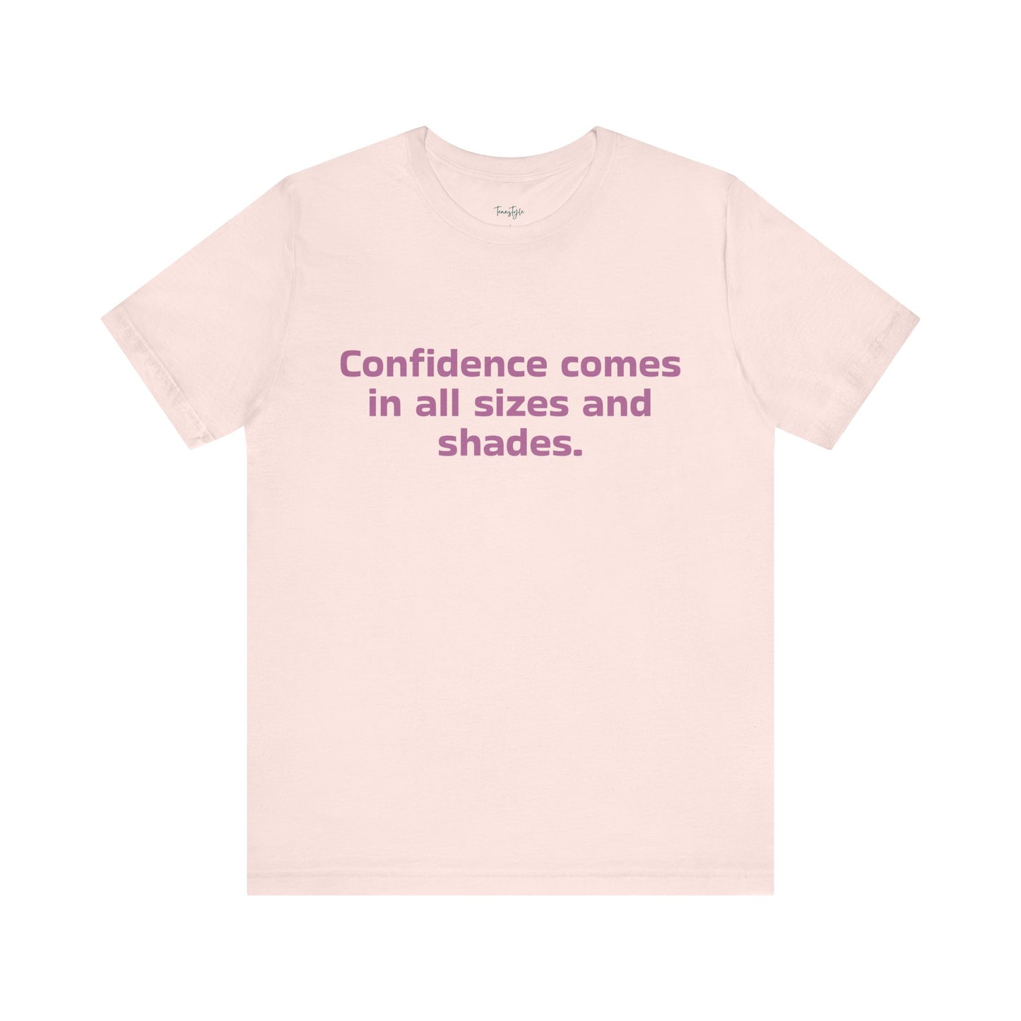 Confidence comes in all sizes and shades.