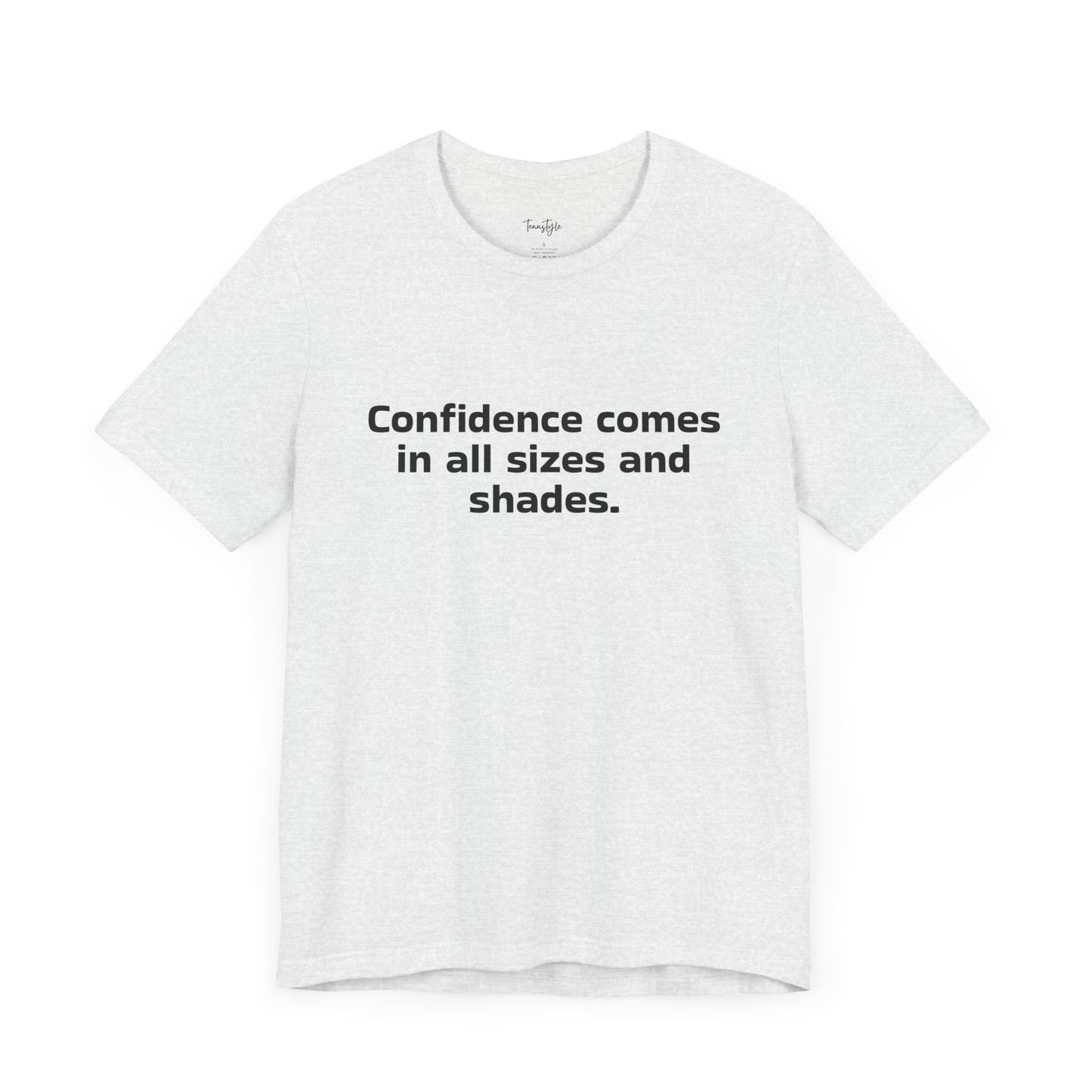 Confidence comes in all sizes and shades.